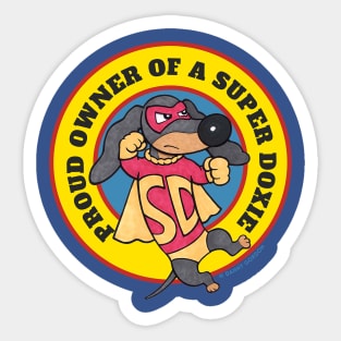 Funny Proud Owner of a Super Doxie Dachshund dog Sticker